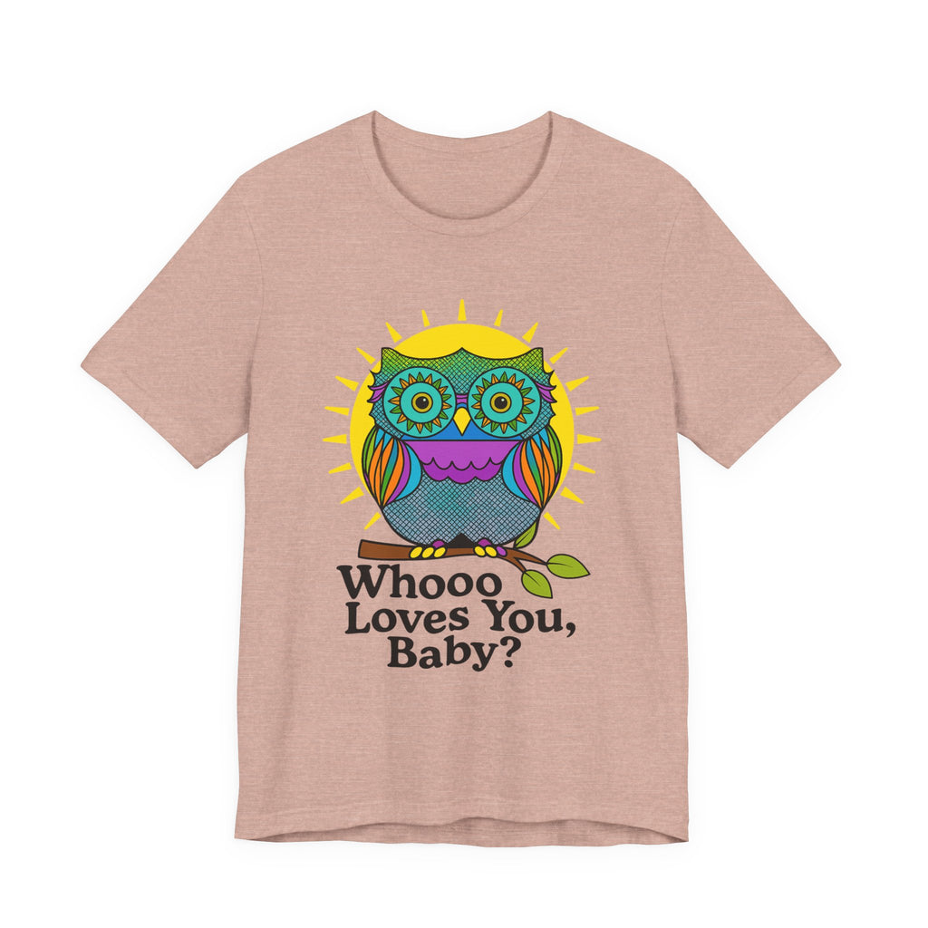 Colorful Owl Tee :'Whoo loves you, baby? T-Shirt