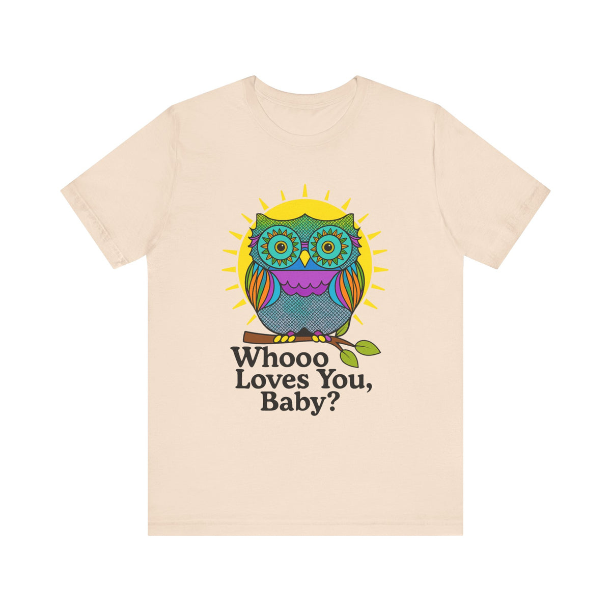 Colorful Owl Tee :'Whoo loves you, baby? T-Shirt