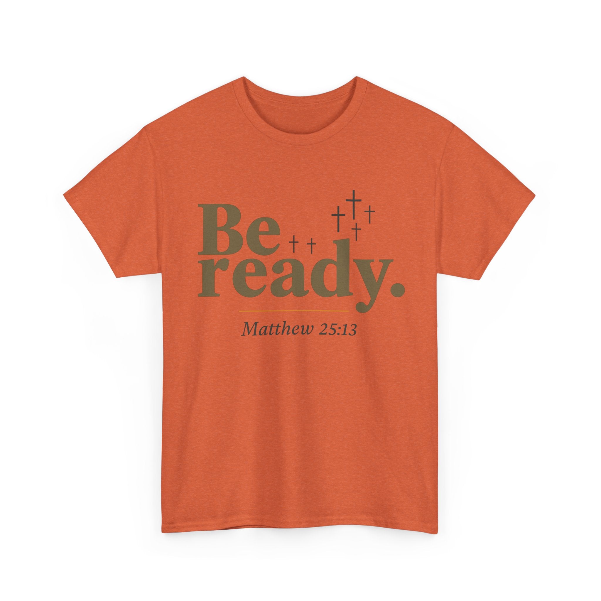 Be Ready Unisex Tee - Christian Jesus Christ Religious Encouraging Shirt