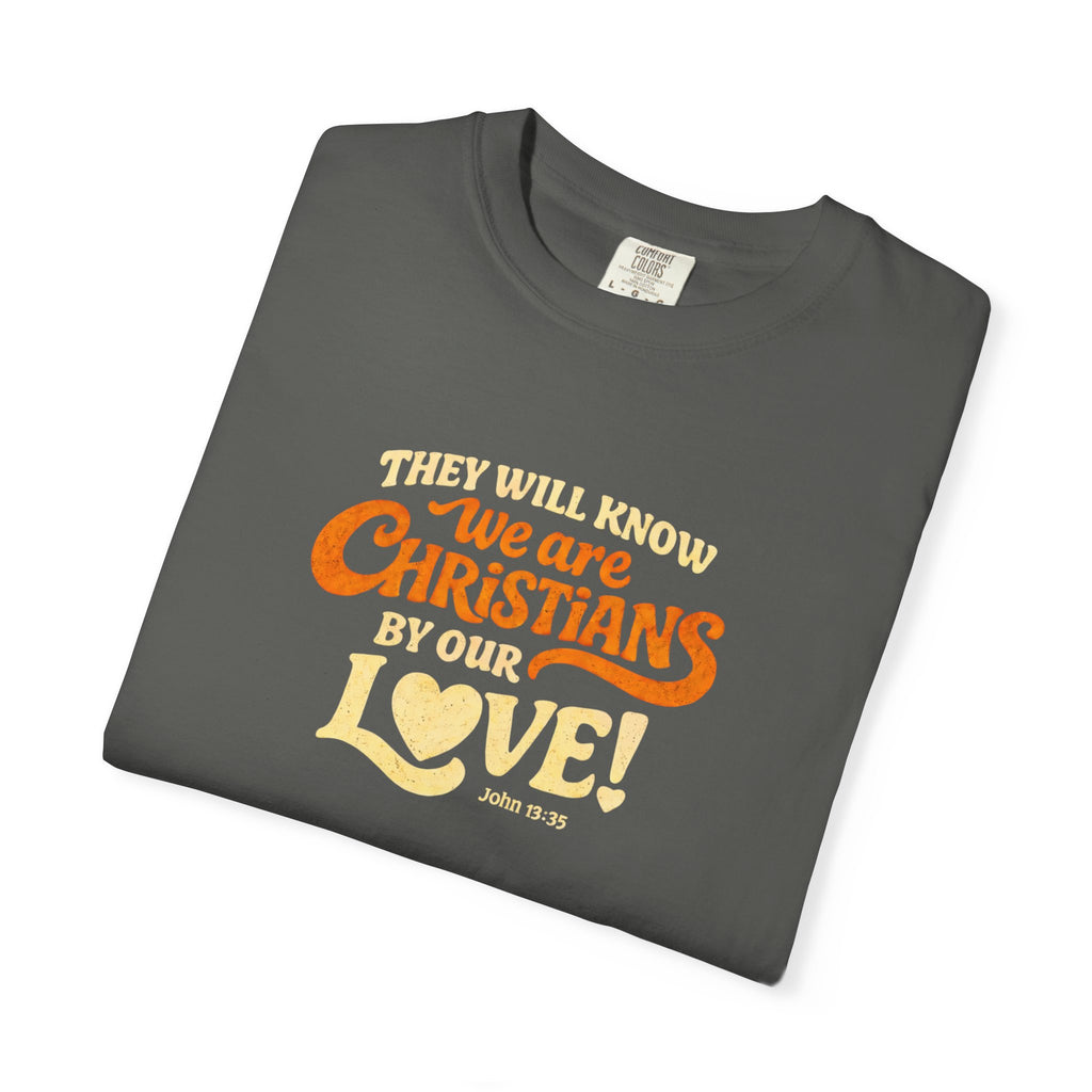 They Will Know We Are Christians by Our Love Tee