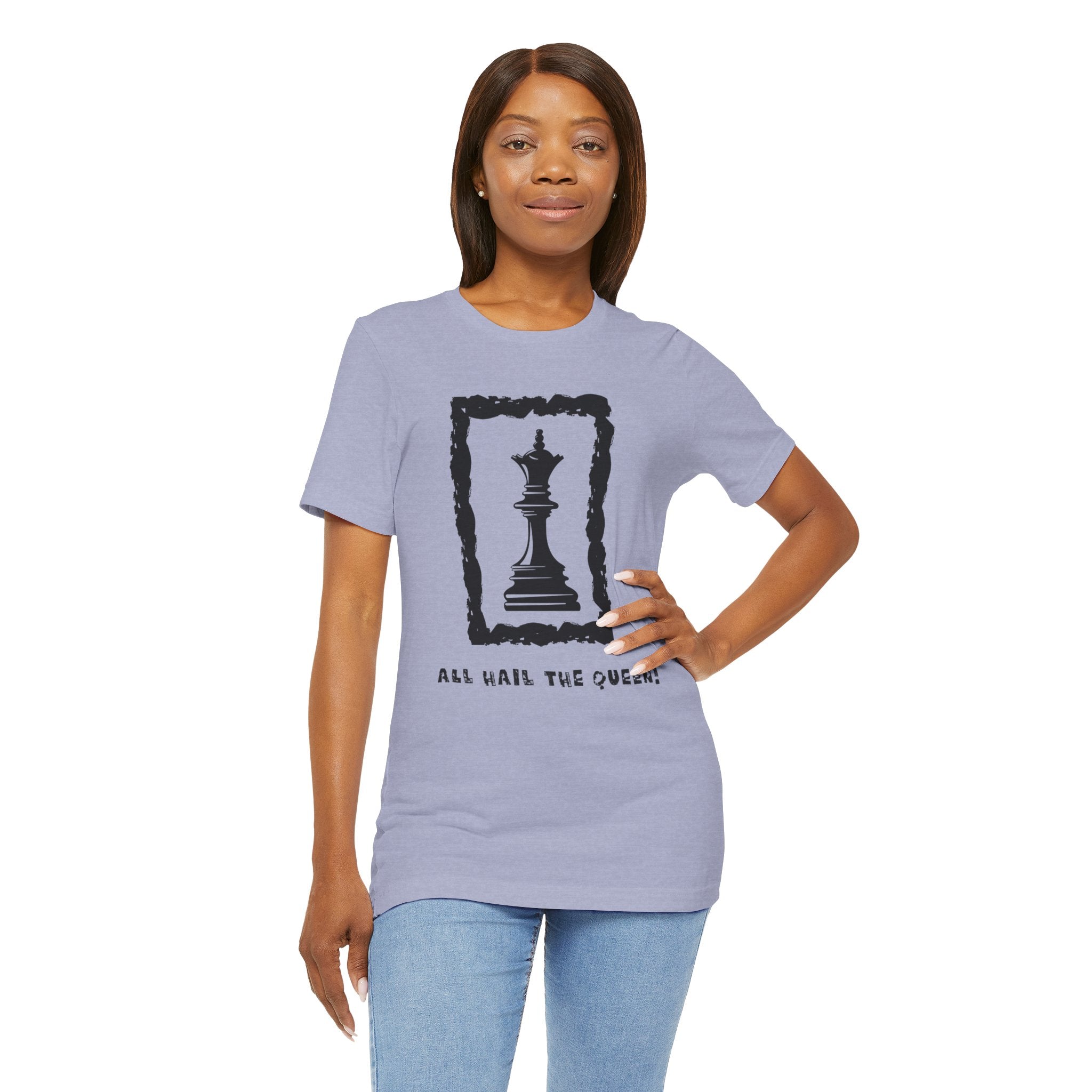 Chess Queen-Unisex Tee - All Hail the Queen is Here