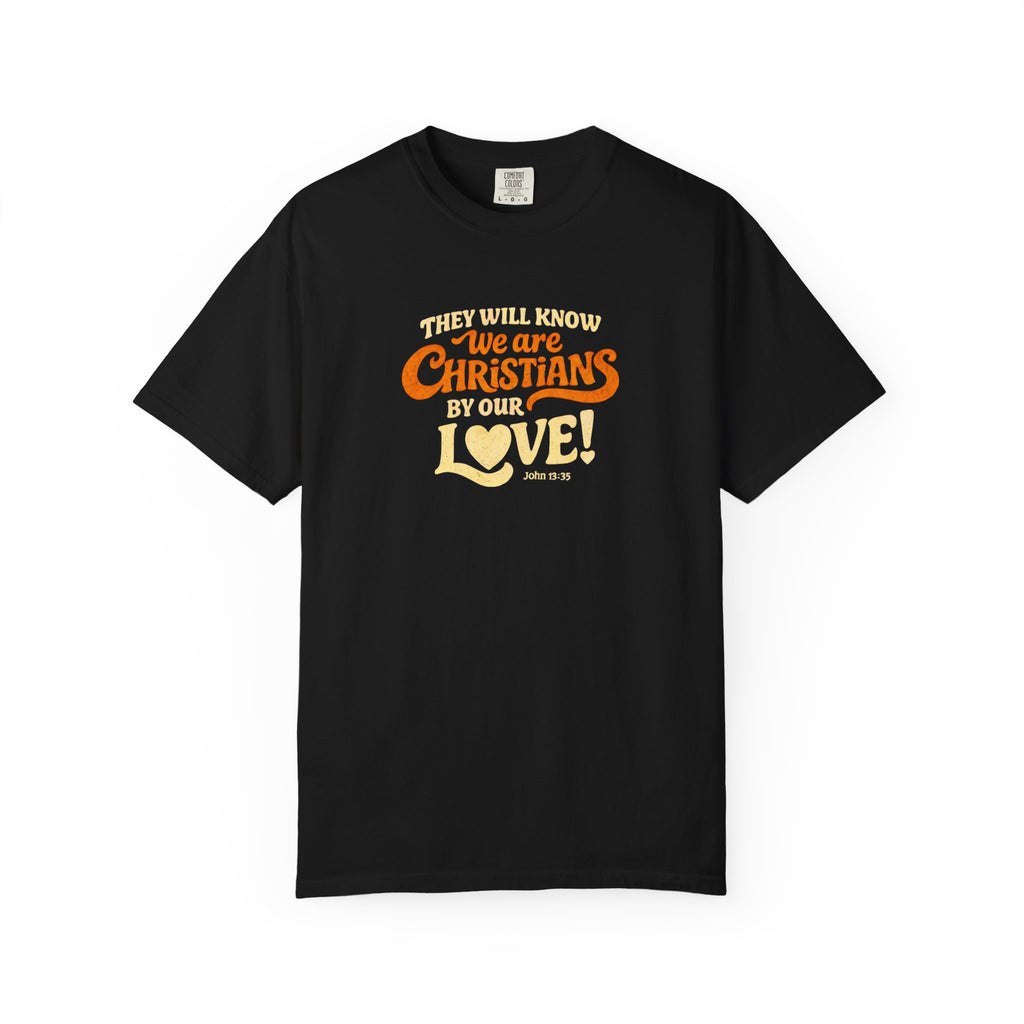 They Will Know We Are Christians by Our Love Tee