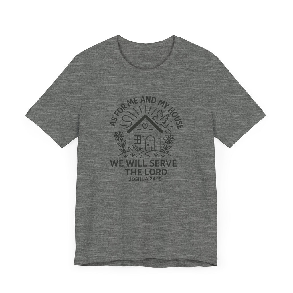 "As for Me and My House, We Will Serve the Lord" Tee