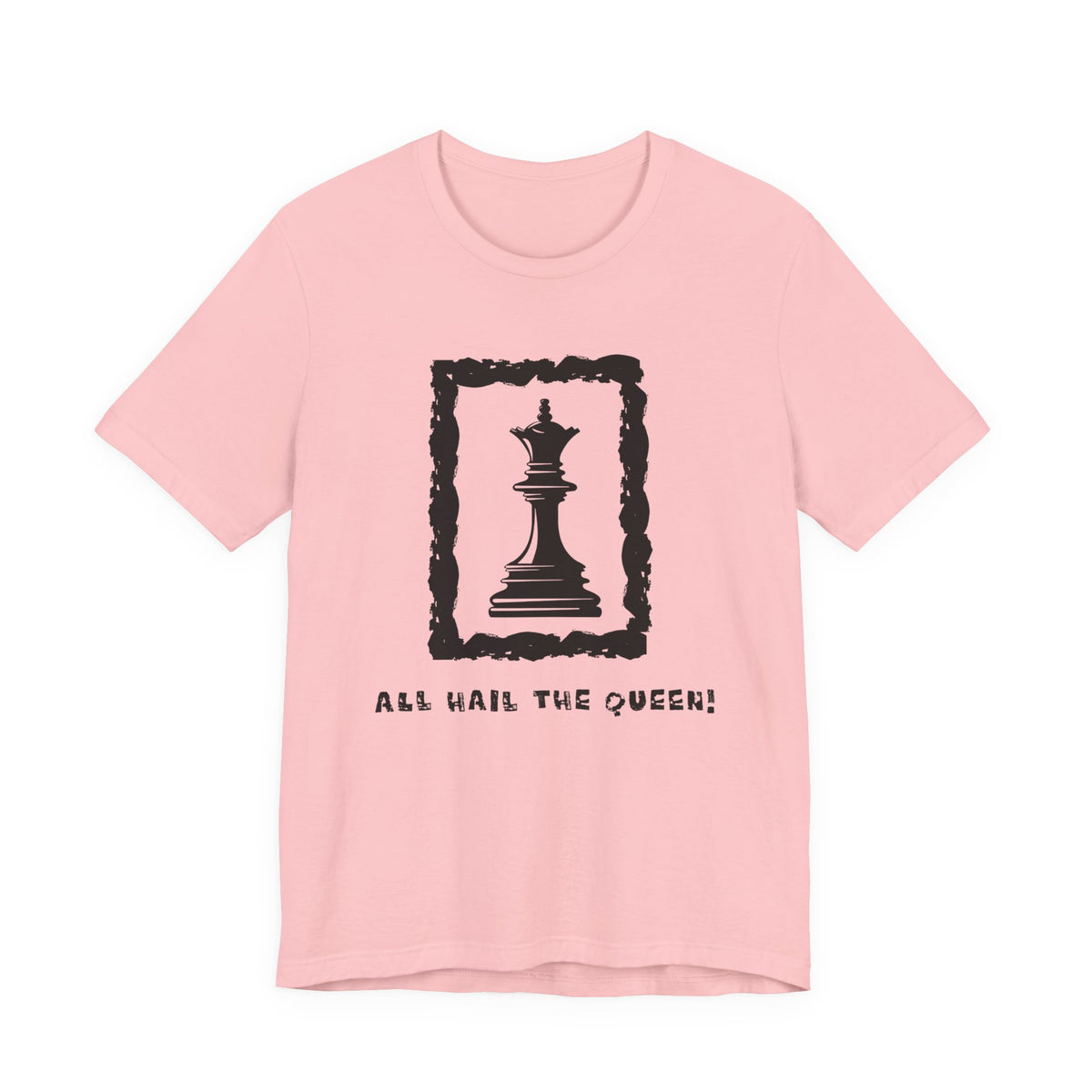 Chess Queen-Unisex Tee - All Hail the Queen is Here