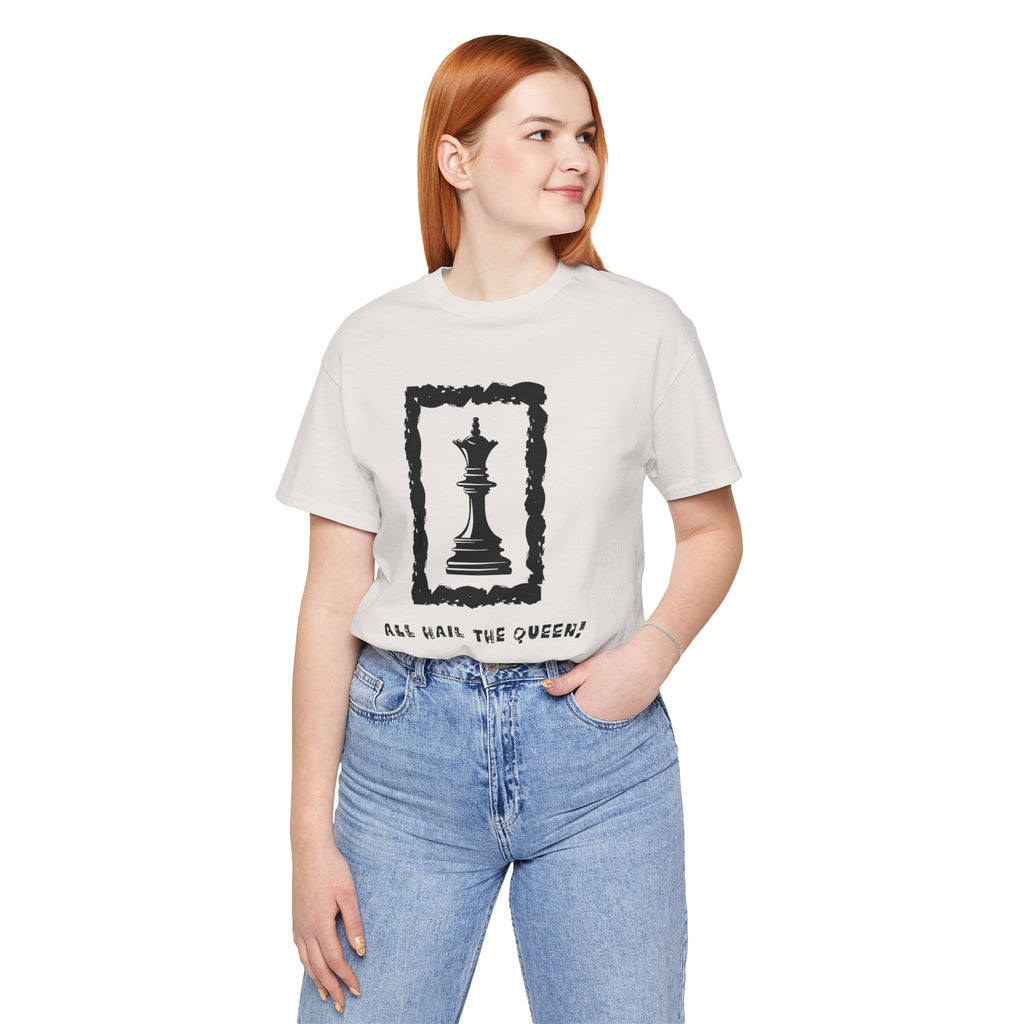 Chess Queen-Unisex Tee - All Hail the Queen is Here